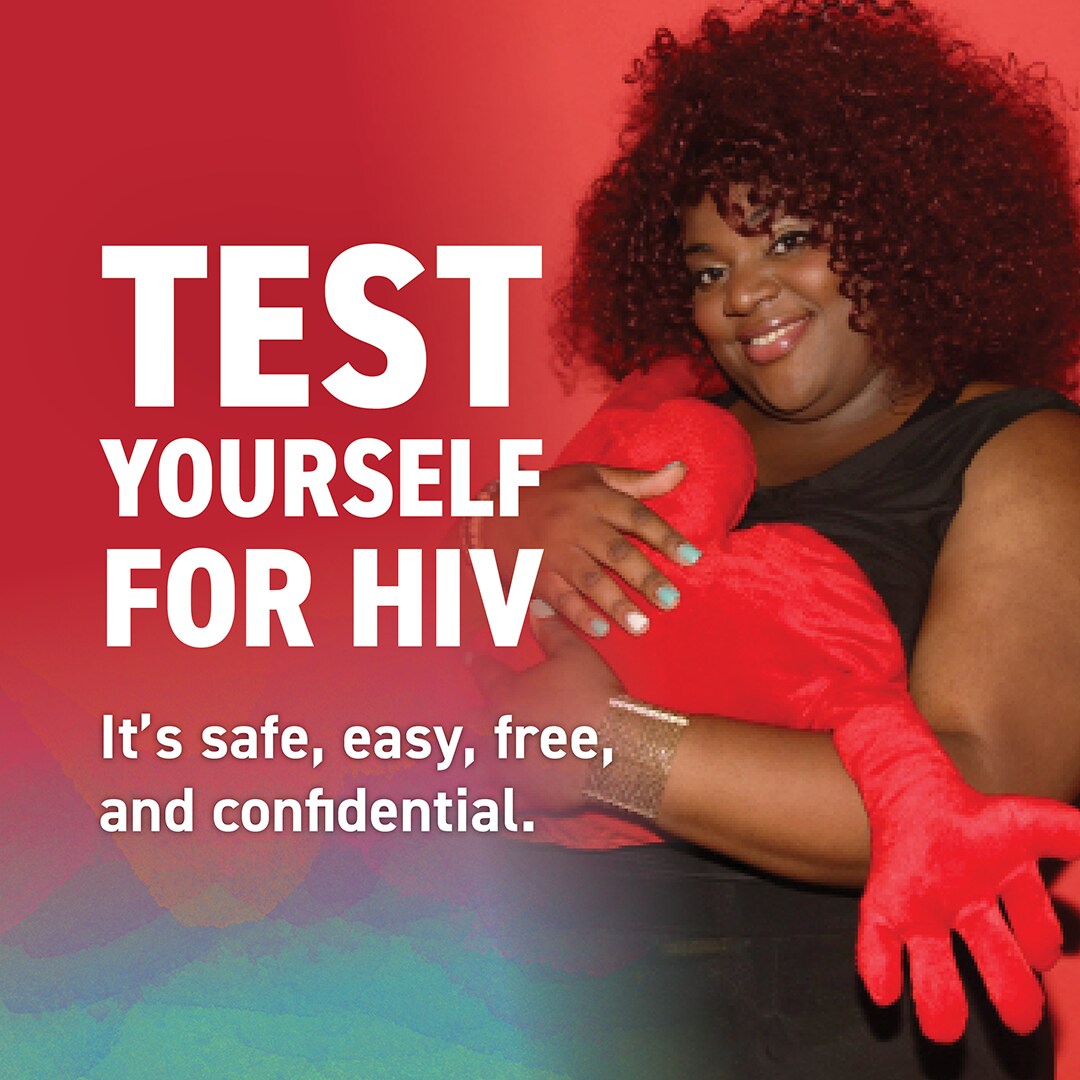 Test yourself for HIV. It’s safe, easy, free, and confidential.