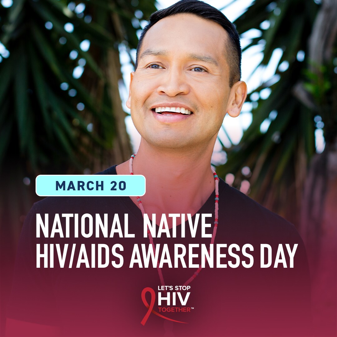 March 20 National Native HIV/AIDS Awareness Day. Let's Stop HIV Together