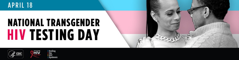 National Transgender HIV Testing Day – April 18