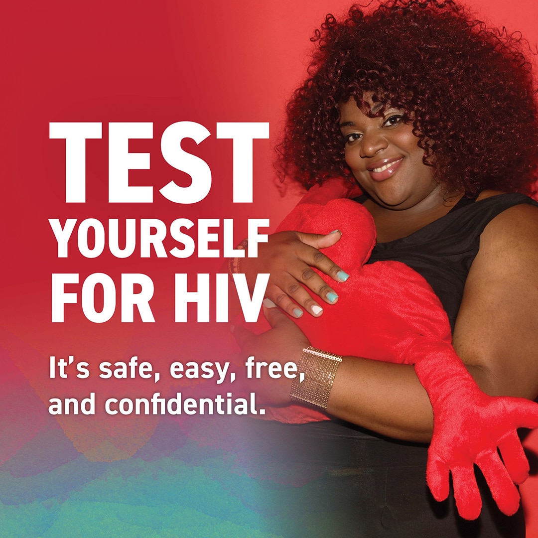 Test yourself for HIV. It's safe, easy, free, and confidential.