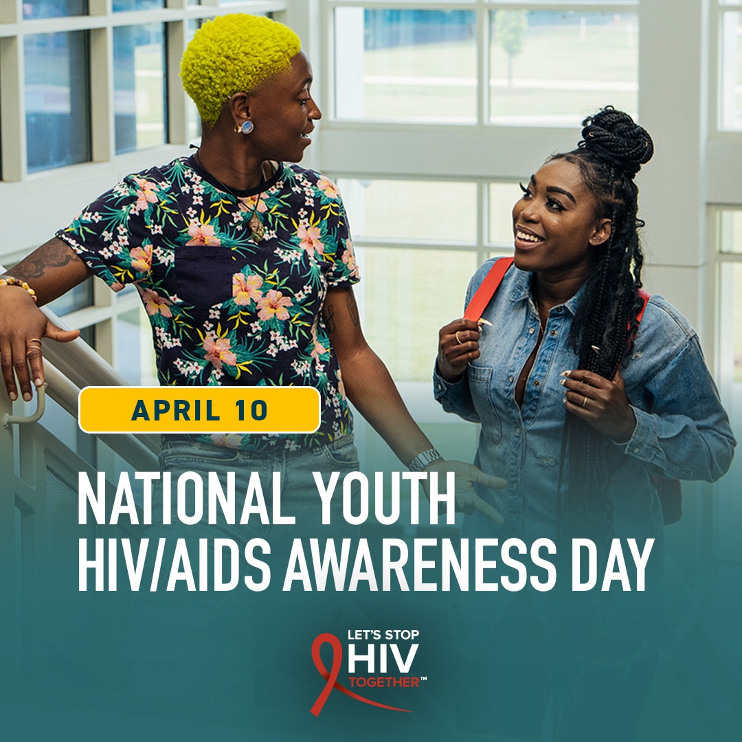 April 10, National Youth HIV/AIDS Awareness Day. Let's Stop HIV Together.