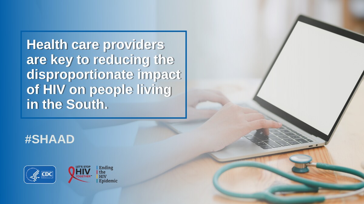 Health care providers are key to reducing the disproportionate impact of HIV on people living in the South.