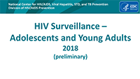 Cover slide: HIV Surveillance - Adolescents and Young Adults 2018 (preliminary)