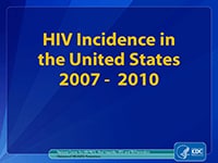 Cover slide: HIV Incidence in the United States, 2007-2010