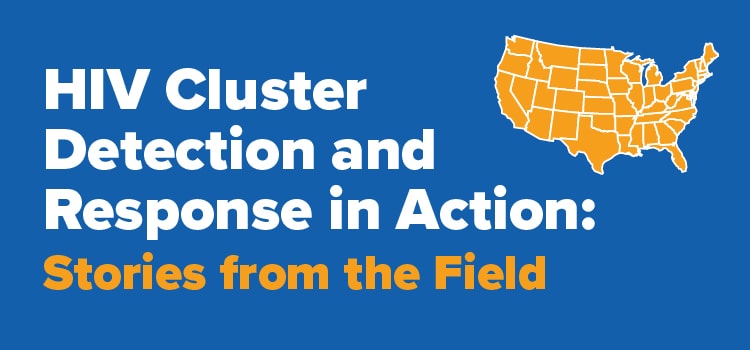 HIV Cluster Detection and Response in Action: Stories from the Field