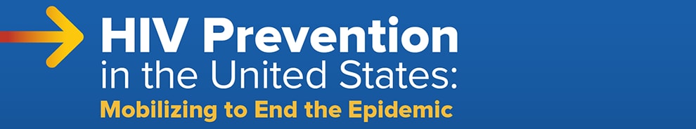 HIV Prevention in the United States: Mobilizing to End the Epidemic