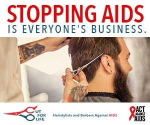 Stopping AIDS is everyone’s Business. Image of a barber holding a pair of scissors and cutting a client’s hair; Cut For Life logo; Act Against AIDS logo.
