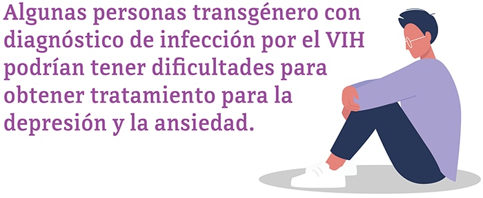 Algunas personas transgénero con diagnóstico de infección por el VIH podrían tener dificultades para obtener tratamiento para la depresión y la ansiedad.