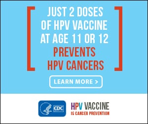 Just 2 doses of HPV vaccine at age 11 or 12 prevents HPV cancers. Learn More. CDC logo. HPV vaccine is cancer prevention.