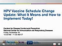 #8 HPV Vaccine Schedule Change Update