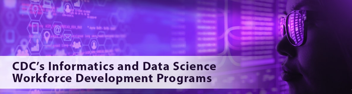 CDC's Informatics and Data Science Workforce Programs