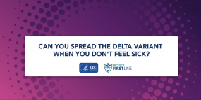 Can You Spread The Delta Variant When You Don't Feel Sick?