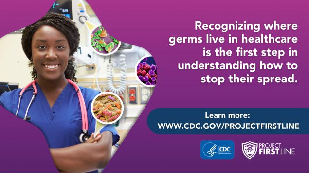 Recognizing where germs live in healthcare is the first step in understanding how to stop their spread.