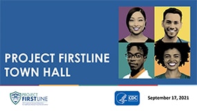 Project Firstline Town Hall on IPC Guidance Updates for Healthcare Settings  Date: September 17, 2021