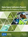 State Injury Indicators Report: Instructions for Preparing 2021 Data cover