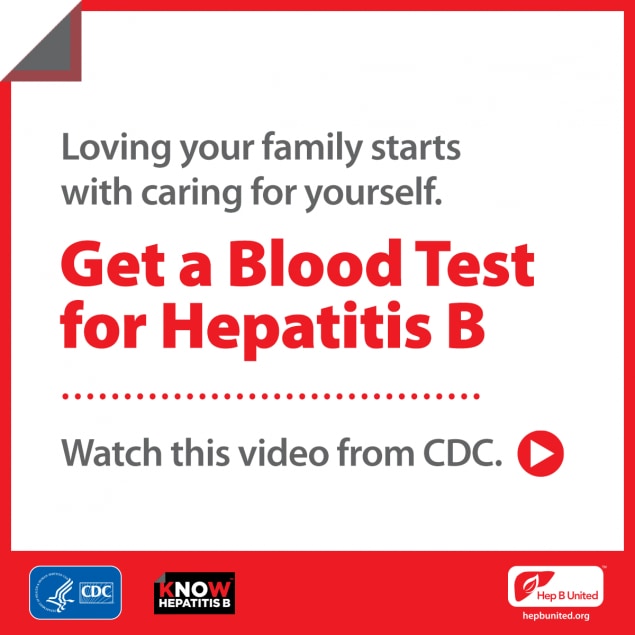 Loving your family starts with caring for yourself. Get a Blood Test for Hepatitis B. Watch this video from CDC.