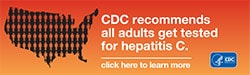 Outline of United States filled with human figures. Text reads, "CDC recomments all adults get tested for hepatitis C. click here to learn more". HHS-CDC log is in lower right corner.