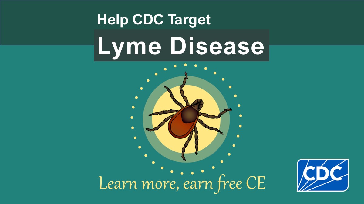 Help CDC Target Lyme Disease. Lean more, earn free CE