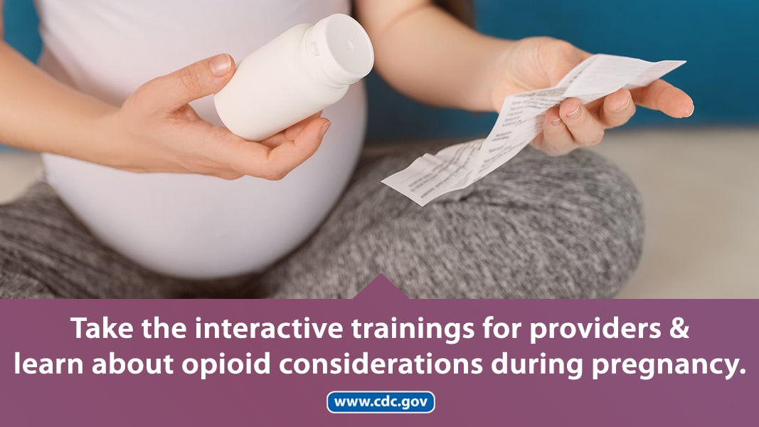 Pregnant woman holding pill bottle with text that reads "take the interactive trainings for providers and learn about opioid considerations during pregnancy."