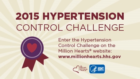 2015 Hypertension Control Challenge - Enter the hyperstension Control Challenge on the Million Hearts wwebsite: http://www.millionhearts.hhs.gov