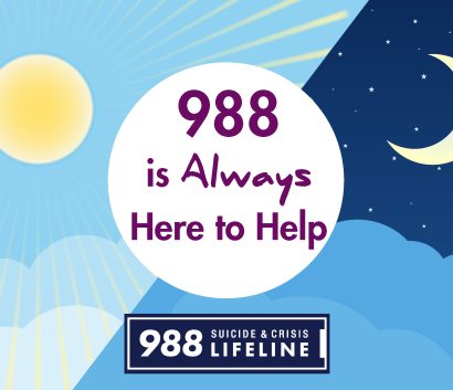 988 is always here to help Suicide Hotline