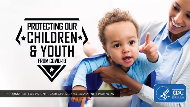 Protecting Our Children and Youth from COVID-19: Information for Parents,  Caregivers, and Community Partners