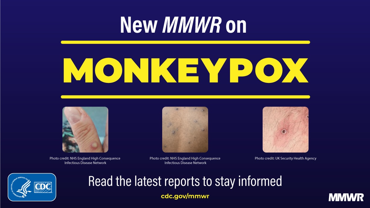This figure is a visual showing three stages of monkeypox sores against a dark blue background with text that says “New MMWR on Monkeypox; Read the latest reports to stay informed.”