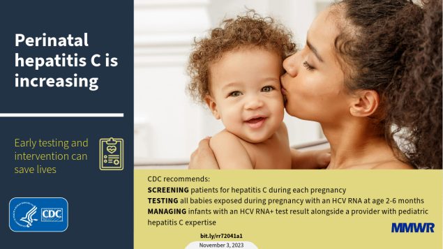 This figure is an image of a woman kissing a baby’s cheek with text that reads, “Perinatal hepatitis C is increasing. Early testing and intervention can save lives.”