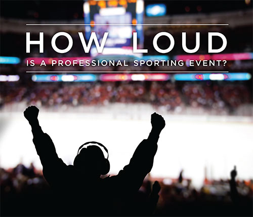 Silhouette of an individual in a hockey arena. The text reads: HOW LOUD IS A PROFESSIONAL SPORTING EVENT?”