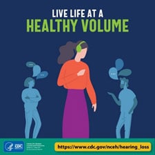 Girl wearing headphones and listening to music stands in front of people having loud conversations. The image reads, “Live Life at a Healthy Volume” and cautions against using loud music to drown out background sounds.