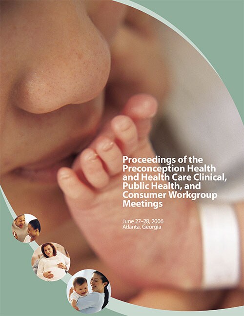 Proceedings of the Preconception Health and Health Care Clinical Public Health and Consumer Workgroup meetings thumbnail. 