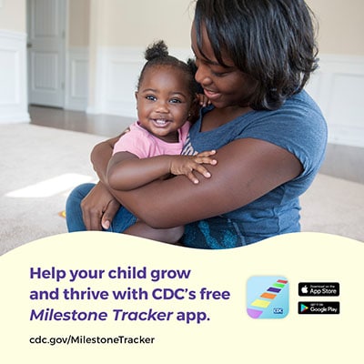 Parent lovingly holding toddler on lap with text overlay that reads, “Help your child grow and thrive with CDC’s free Milestone Tracker app." Sub overlay text reads, "cdc dot gov slash MilestoneTracker”