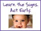 learn the Signs. Act Early