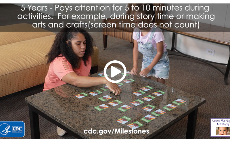 Pays attention for 5 to 10 minutes during activities. For example, during story time or making arts and crafts (screen time does not count)
