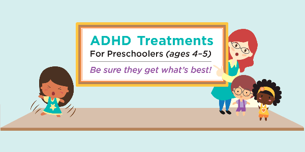 Infographic: ADHD Treatments For Preschoolers (ages 4–5) | ADHD