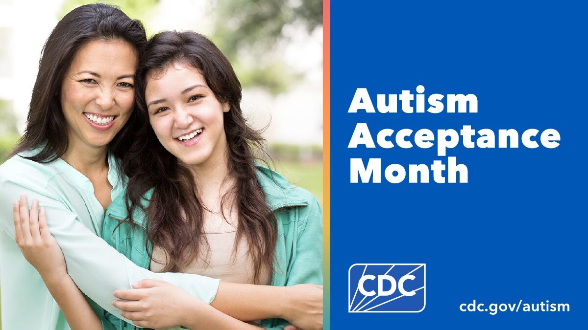 A mother and her teen daughter embrace one another as they stand together smiling. Text overlay reads, “Autism Acceptance Month. cdc dot gov slash autism”