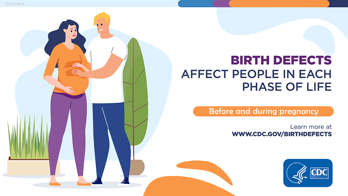 Illustration of a pregnant mother and father. Birth defects affect people in each phase of life. Before and During Pregnancy. Learn more at www.cdc.gov/birthdefects