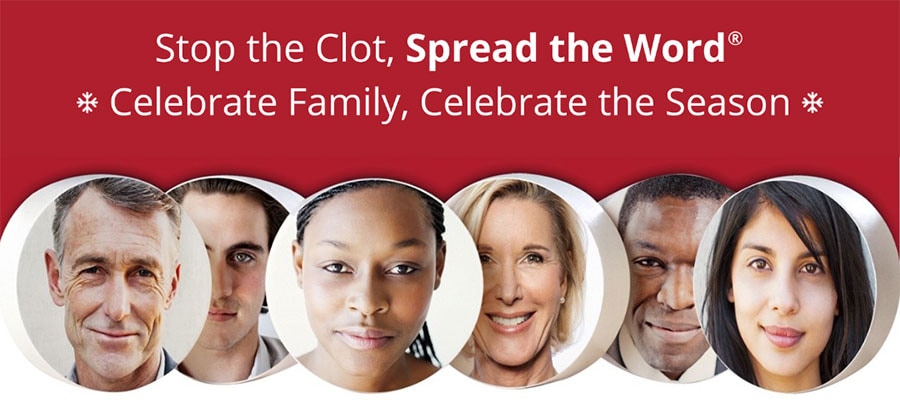 Photo collage of a diverse group of people. Stop the Clot, Spread the Word. Celebrate Family, Celebrate the season.