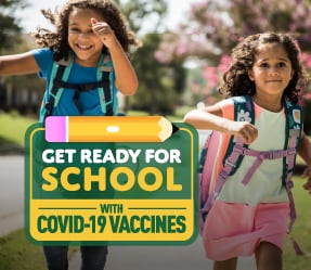 Get ready for school and get a COVID-19 vaccine