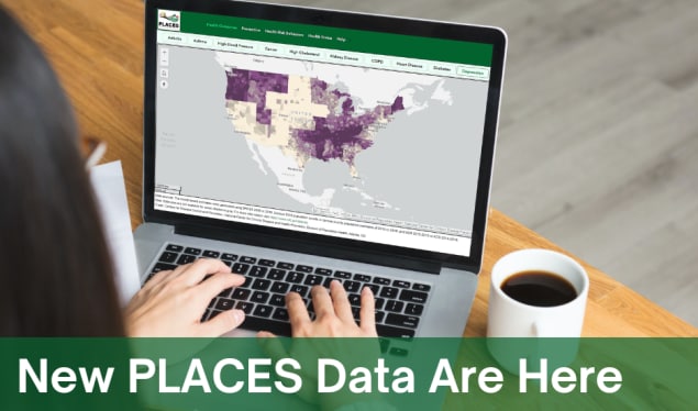 A woman types on a laptop computer displaying a U.S. map of PLACES data. Text reads, 'New PLACES Data Are Here."'