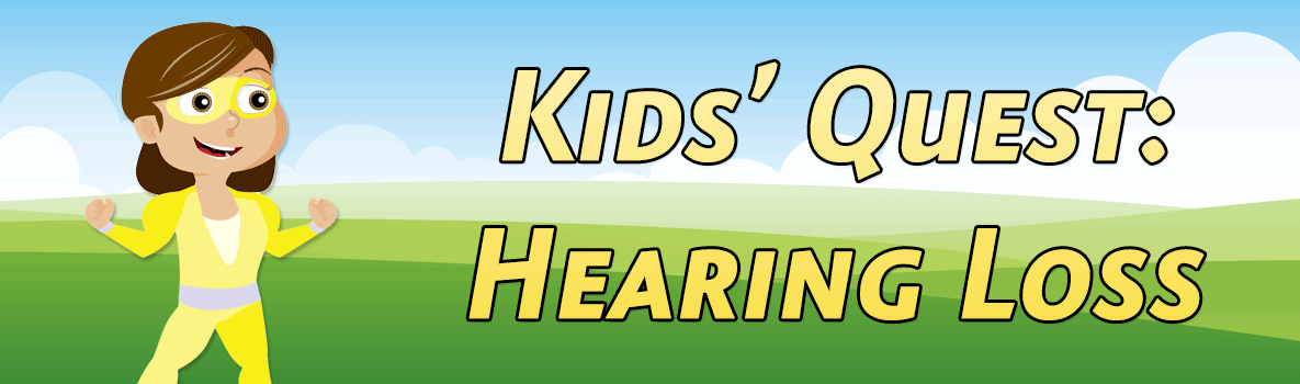 Kids Quest: Hearing Loss