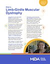 Learn about limb-girdle muscular dystrophy in this guide from the Muscular Dystrophy Association.