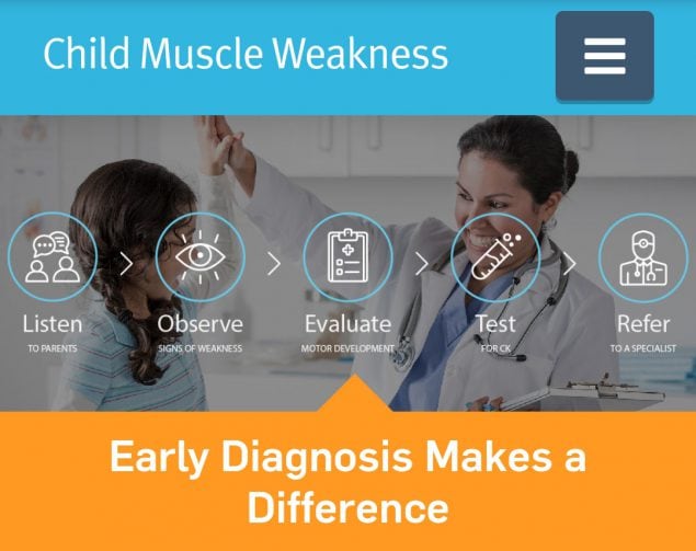 This web-based tool may help primary care clinicians, therapists, and other specialists diagnose child muscle weakness. This tool can decrease the time between initial signs and first diagnosis, and improve early intervention and access to care.