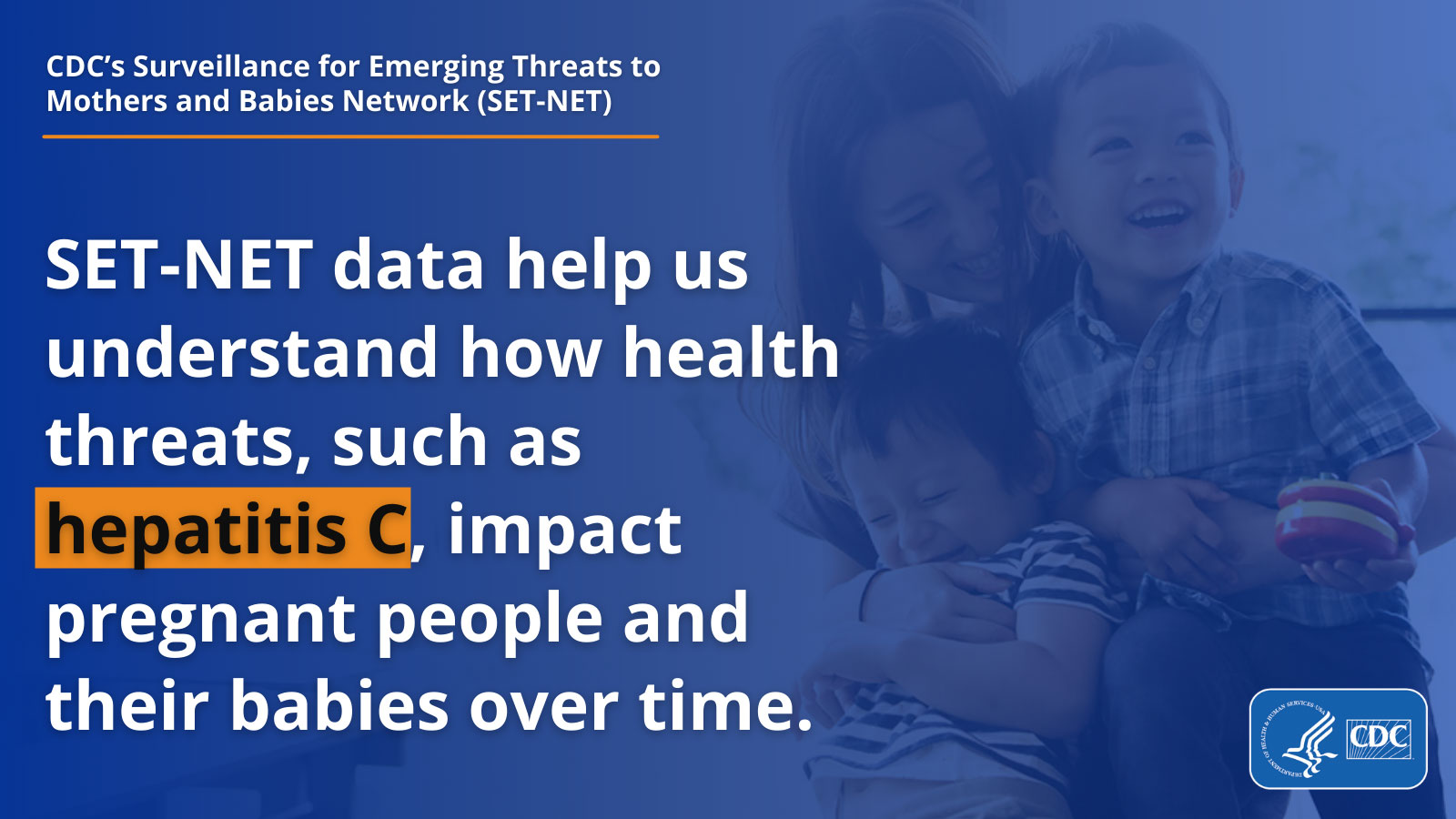 SET-NET data help us understand how health threats, such as hepatitis C, impact pregnant people and their babies over time.