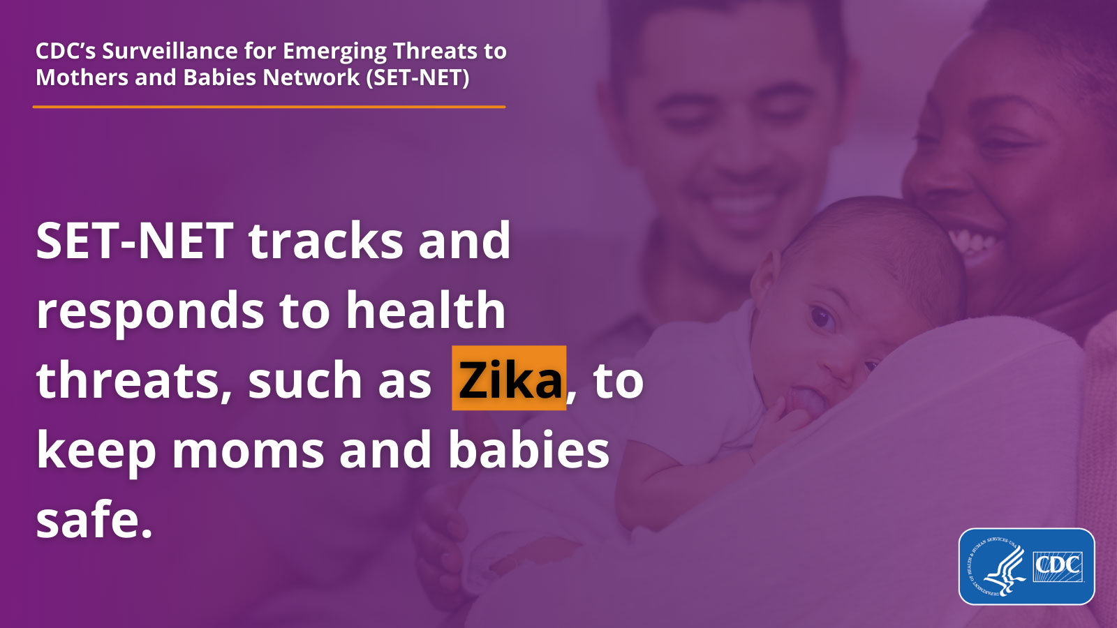 SET-NET tracks and responds to health threats, such as Zika, to keep moms and babies safe.