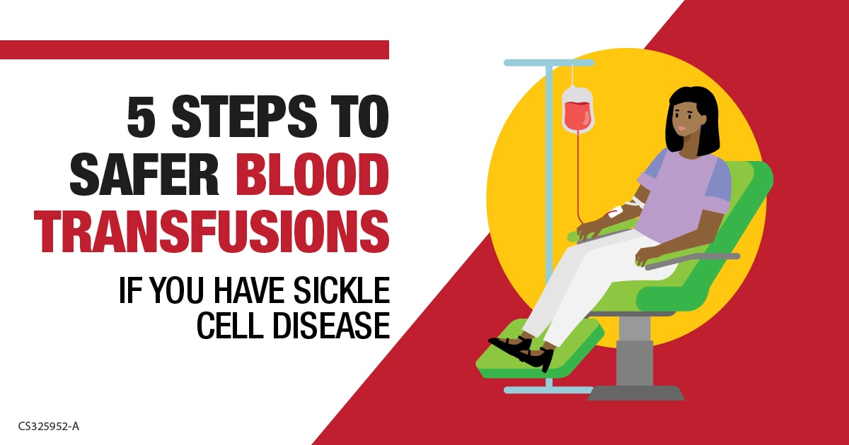 5 steps to safer blood transfusions if you have sickle cell disease