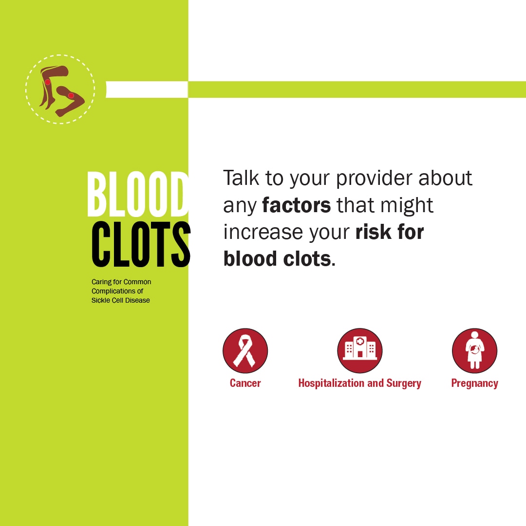 Talk to your provider about any factors that might increase your risk for blood clots, for example: cancer, hospitalization and surgery and pregnancy.