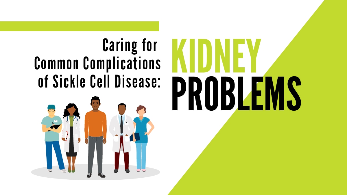 Caring for Common Complications of Sickle Cell Disease: Kidney Problems