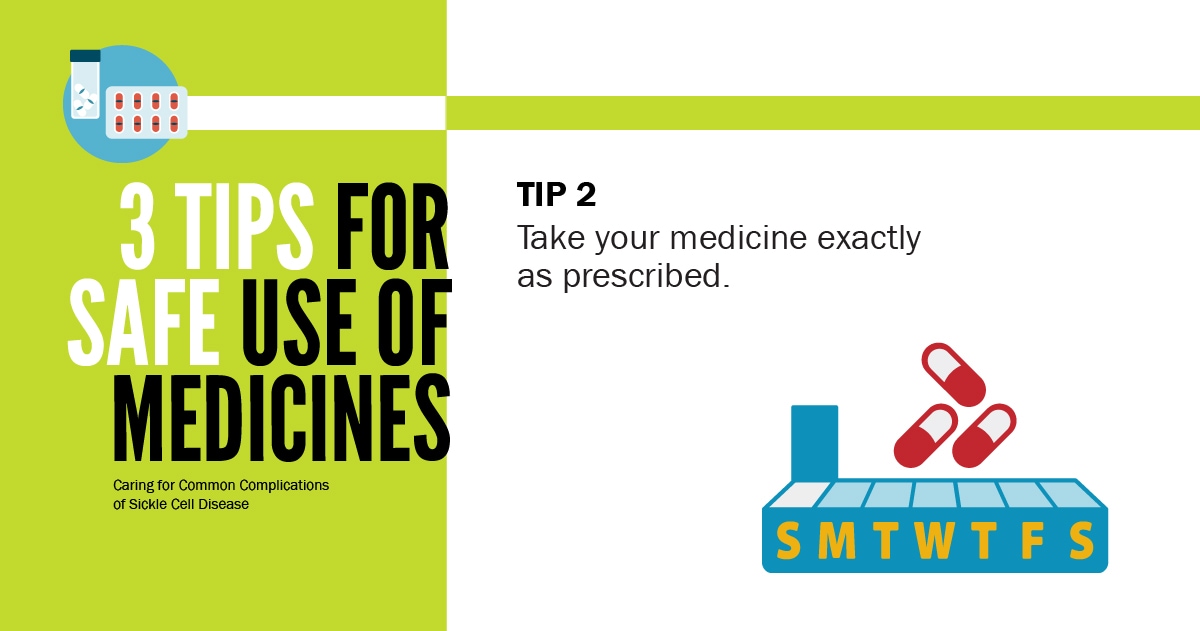 Tip 2: Take your medicine exactly as prescribed.