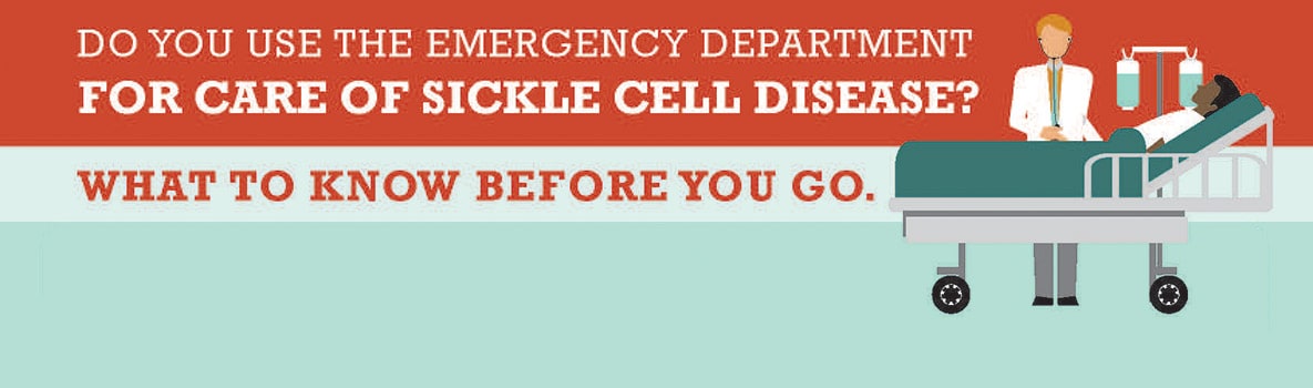 Do you use the emregency department for care of sickle cell disease? What to know before you go.